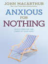 Anxious for Nothing (eBook): God's Cure for the Cares of Your Soul